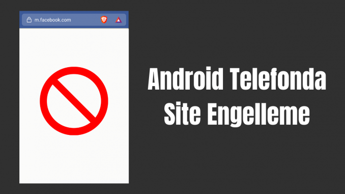 Android Telefonda Site Engellemek (Rootsuz)
