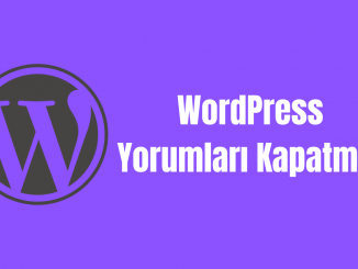 WordPress Yorumları Kapatmak