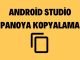 Android Studio Panoya Kopyalama