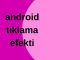Android Buton Tıklama Efekti